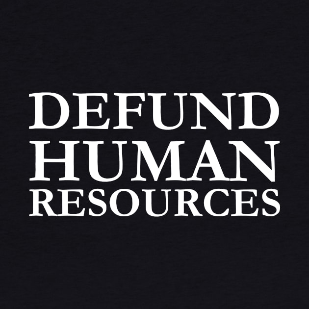 Defund Human Resources by darafenara